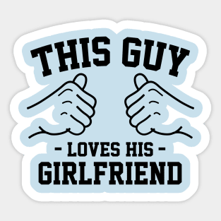 This guy loves his girlfriend Sticker